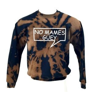 NO MAMES GUEY Huey Funny Mexican Humor Acid Washed Pullover Crewneck Sweatshirt